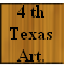 4 th 
Texas 
Art.